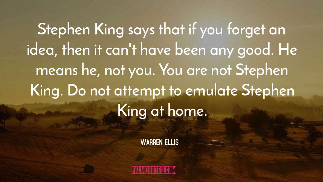 Warren Ellis Quotes: Stephen King says that if