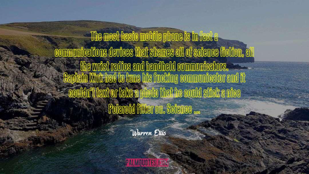Warren Ellis Quotes: The most basic mobile phone