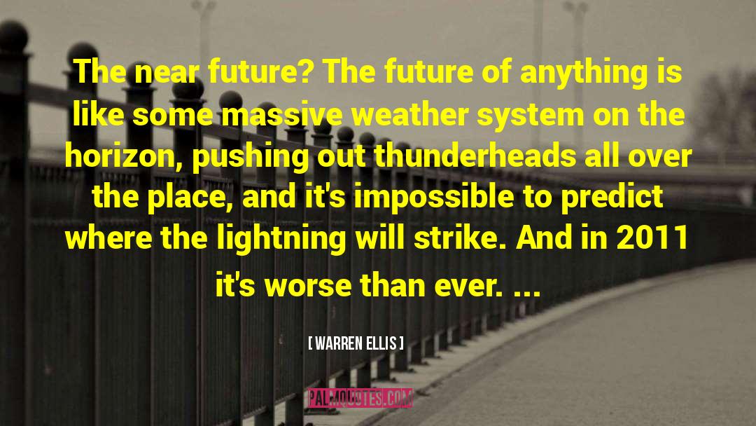 Warren Ellis Quotes: The near future? The future