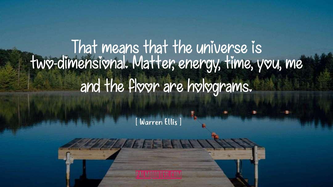 Warren Ellis Quotes: That means that the universe