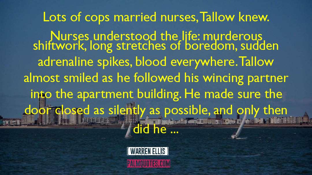 Warren Ellis Quotes: Lots of cops married nurses,