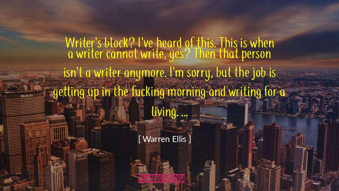 Warren Ellis Quotes: Writer's block? I've heard of