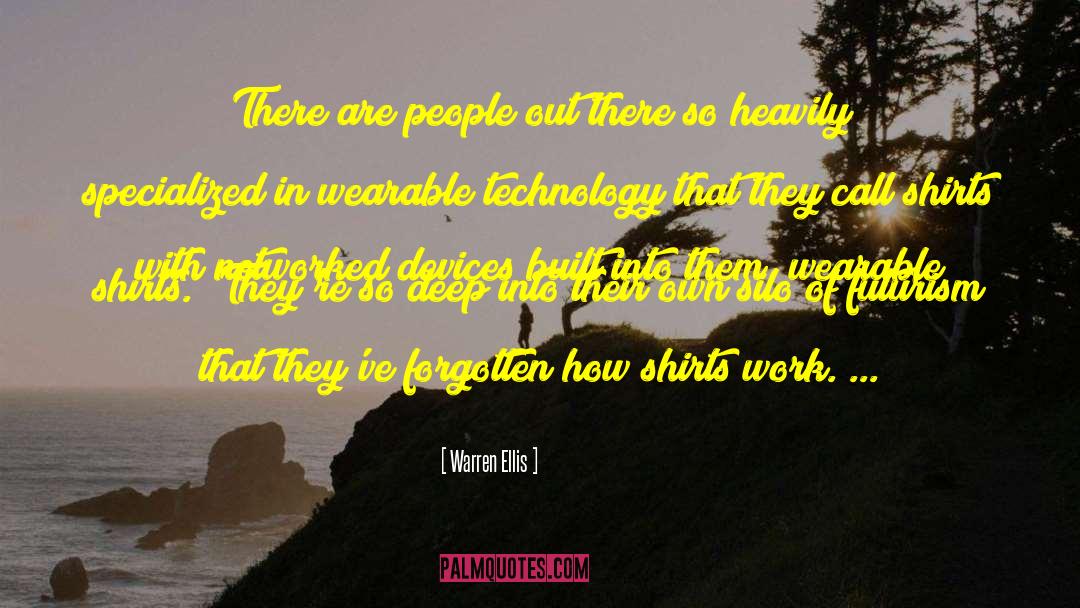 Warren Ellis Quotes: There are people out there