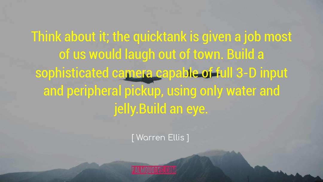 Warren Ellis Quotes: Think about it; the quicktank