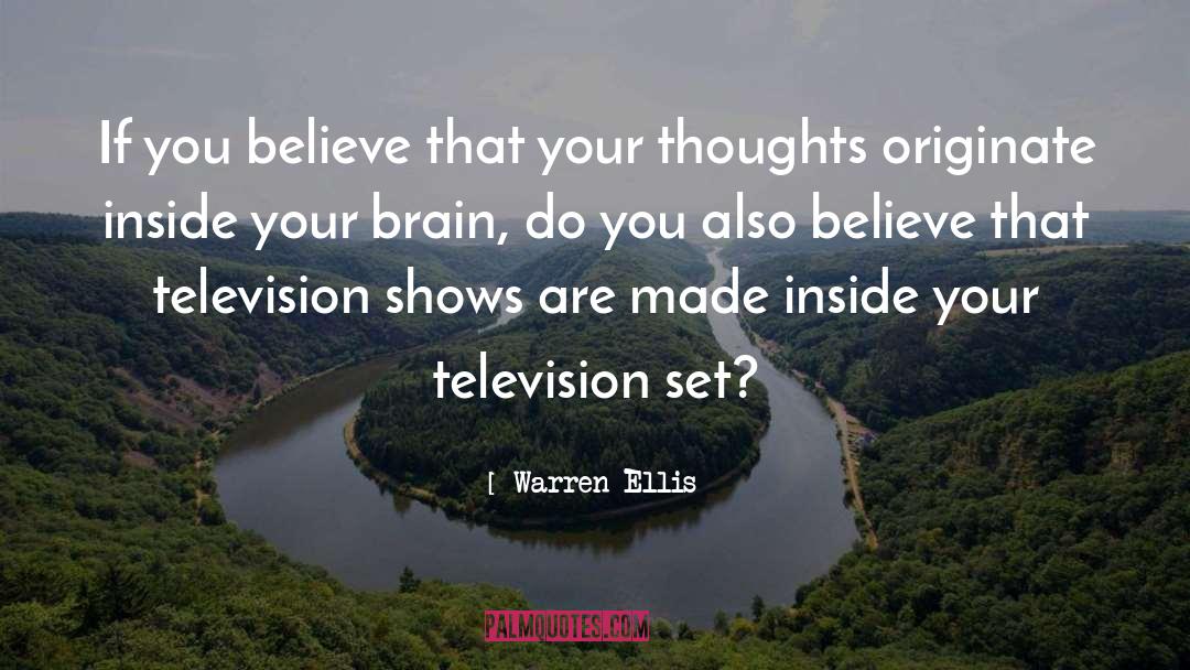 Warren Ellis Quotes: If you believe that your