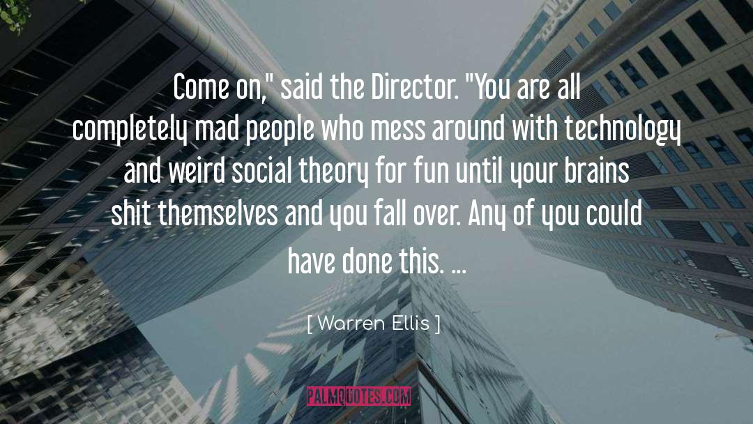 Warren Ellis Quotes: Come on,