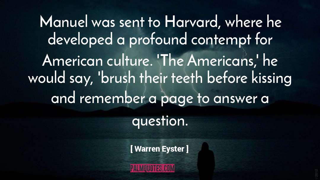 Warren Eyster Quotes: Manuel was sent to Harvard,