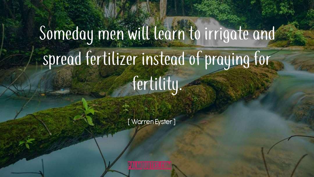 Warren Eyster Quotes: Someday men will learn to