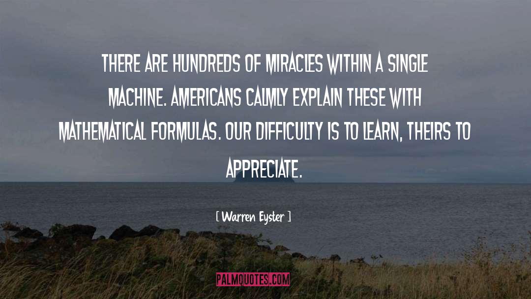 Warren Eyster Quotes: There are hundreds of miracles