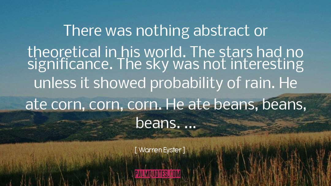 Warren Eyster Quotes: There was nothing abstract or