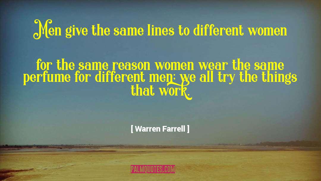 Warren Farrell Quotes: Men give the same lines