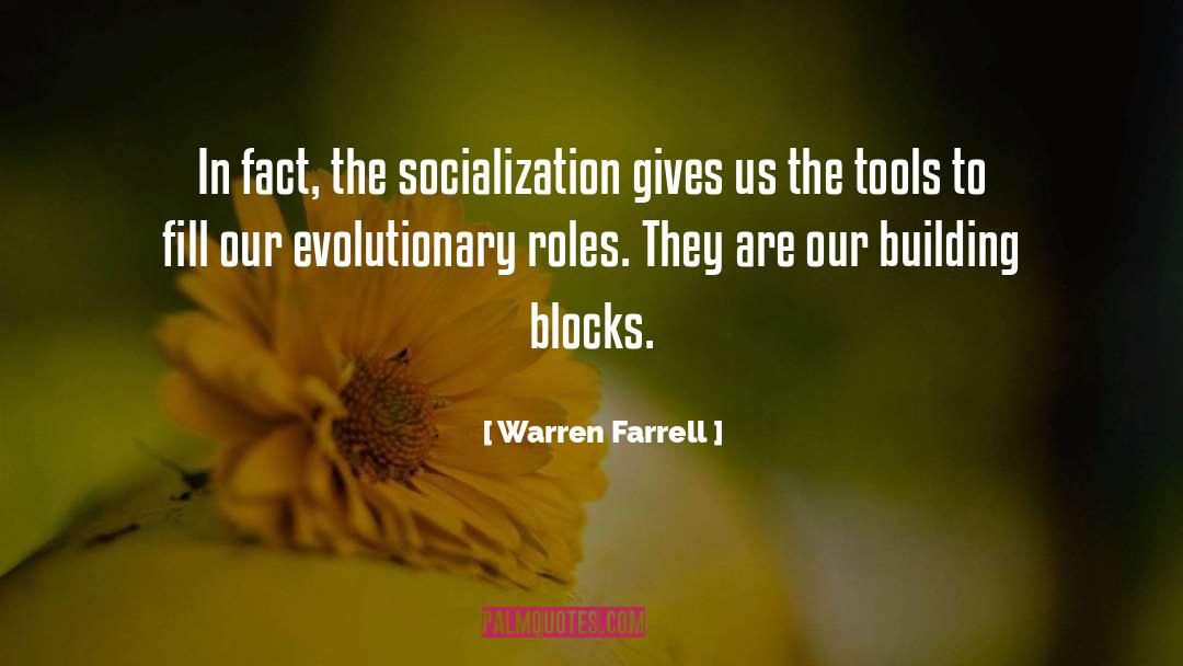 Warren Farrell Quotes: In fact, the socialization gives