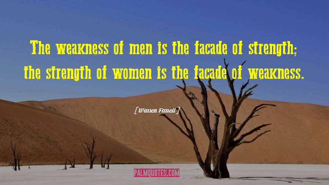 Warren Farrell Quotes: The weakness of men is