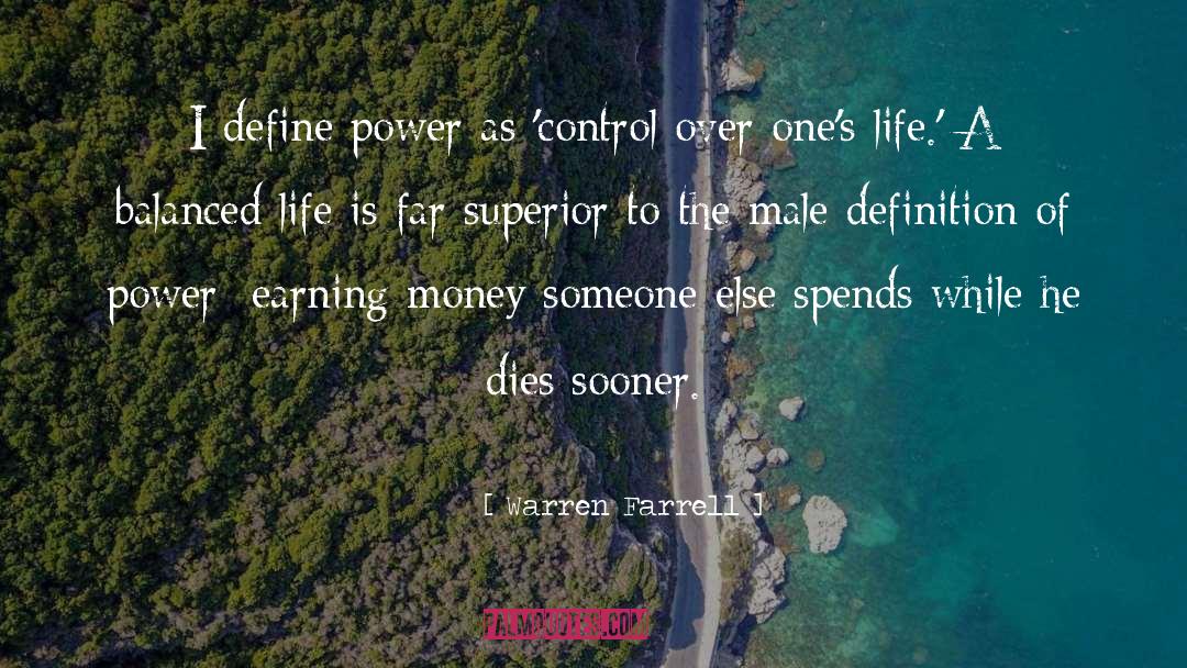 Warren Farrell Quotes: I define power as 'control