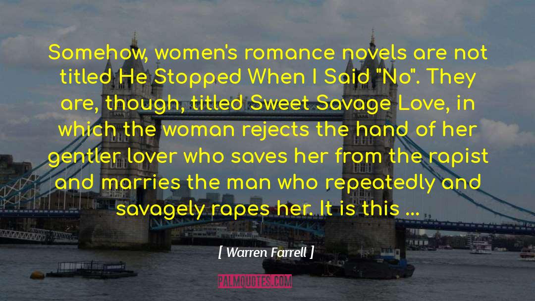 Warren Farrell Quotes: Somehow, women's romance novels are
