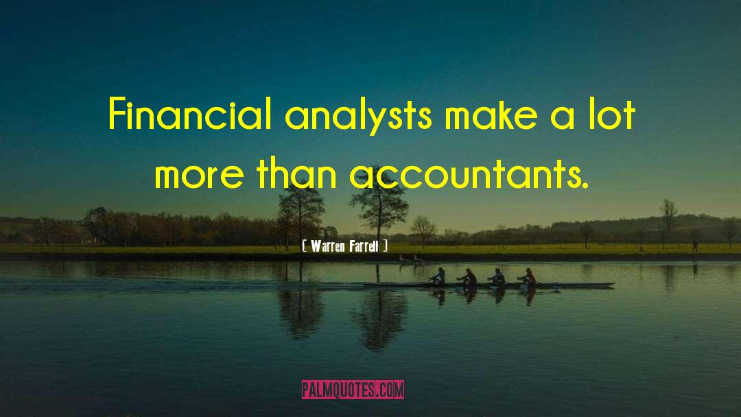 Warren Farrell Quotes: Financial analysts make a lot