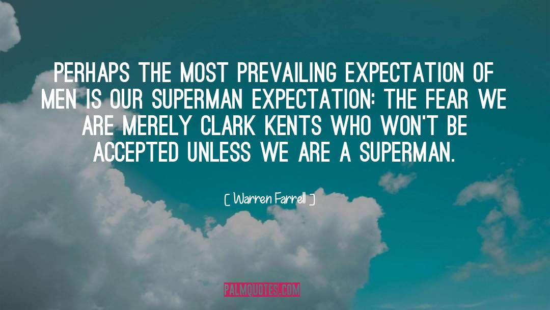 Warren Farrell Quotes: Perhaps the most prevailing expectation