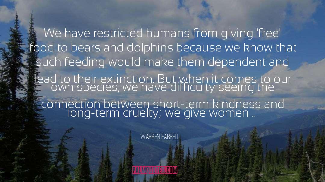 Warren Farrell Quotes: We have restricted humans from