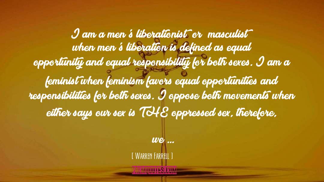 Warren Farrell Quotes: I am a men's liberationist