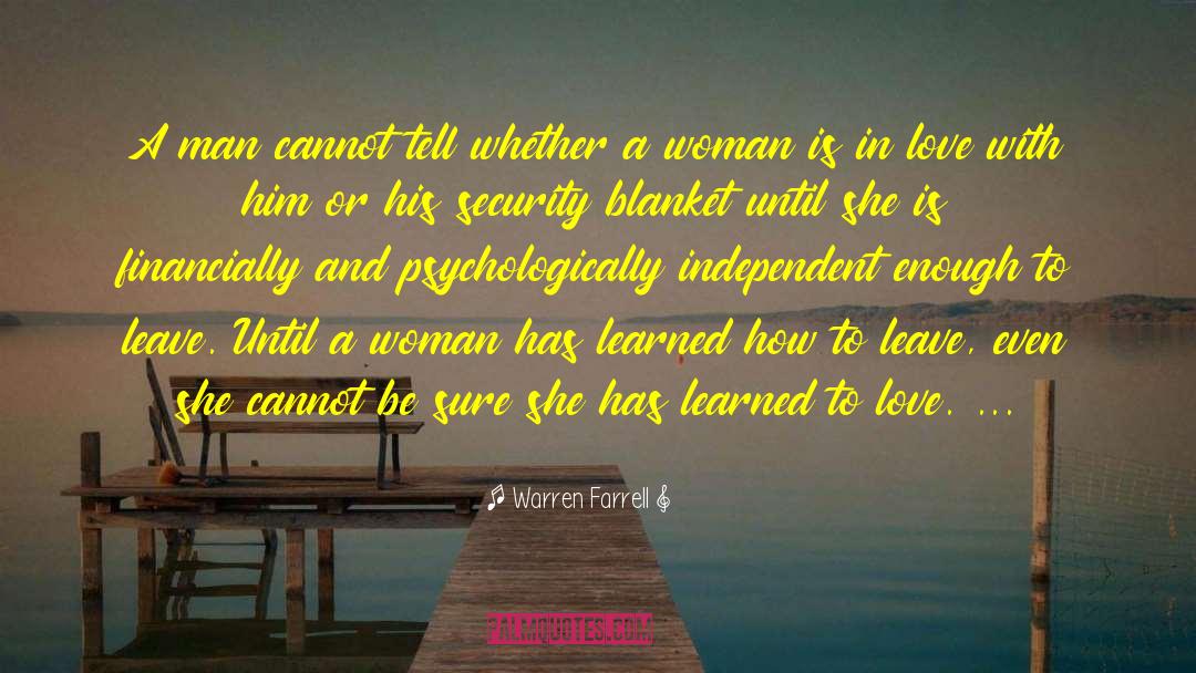 Warren Farrell Quotes: A man cannot tell whether