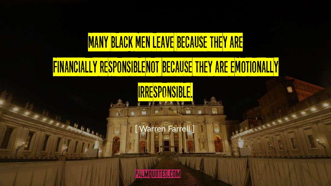 Warren Farrell Quotes: Many black men leave because
