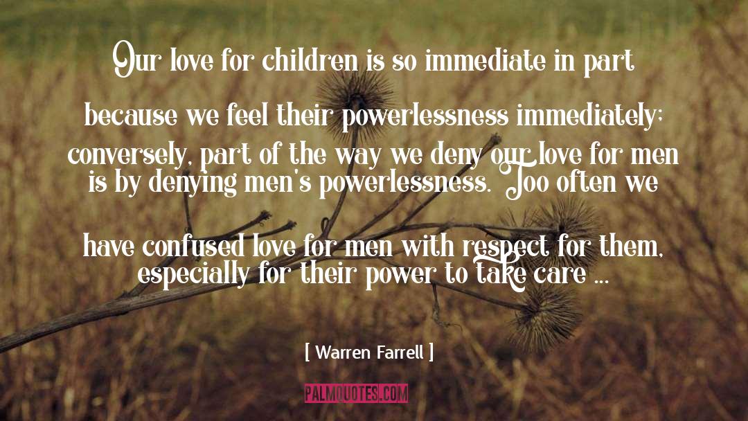 Warren Farrell Quotes: Our love for children is