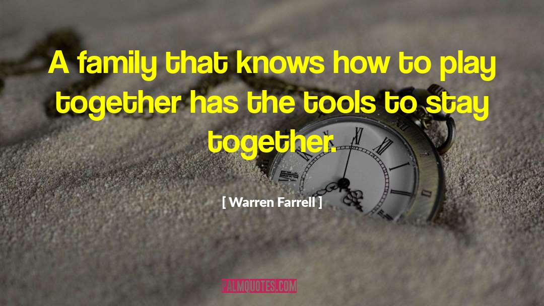 Warren Farrell Quotes: A family that knows how