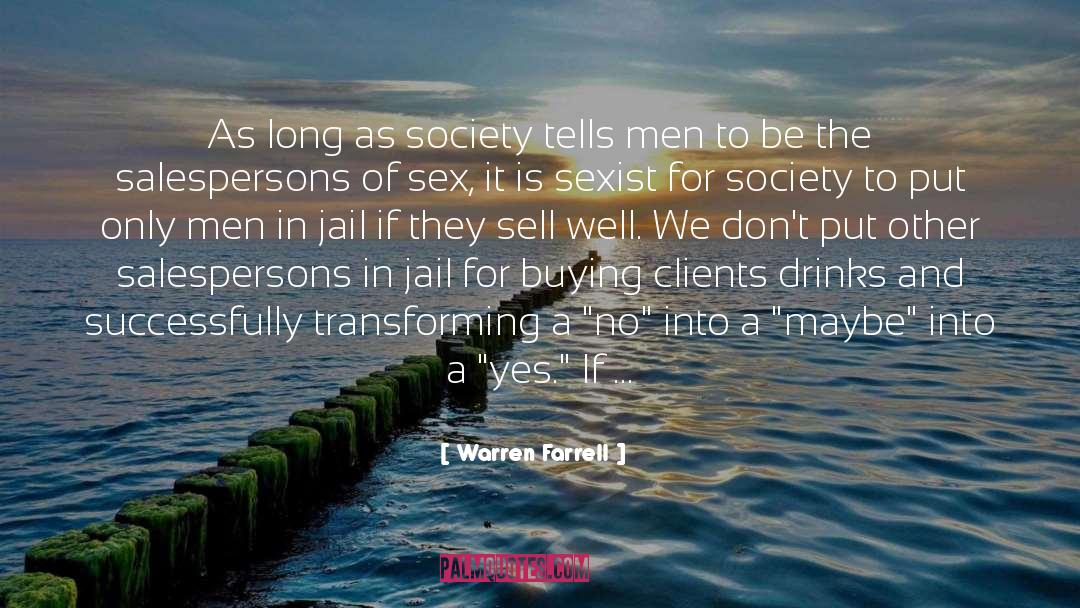 Warren Farrell Quotes: As long as society tells