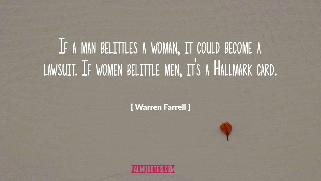 Warren Farrell Quotes: If a man belittles a