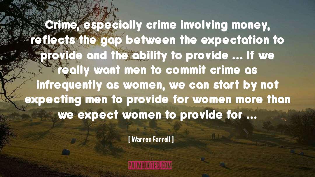 Warren Farrell Quotes: Crime, especially crime involving money,