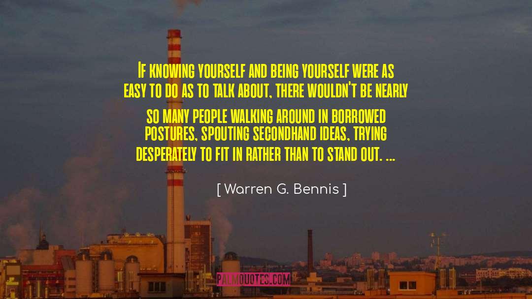 Warren G. Bennis Quotes: If knowing yourself and being