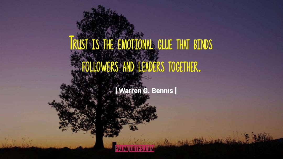 Warren G. Bennis Quotes: Trust is the emotional glue