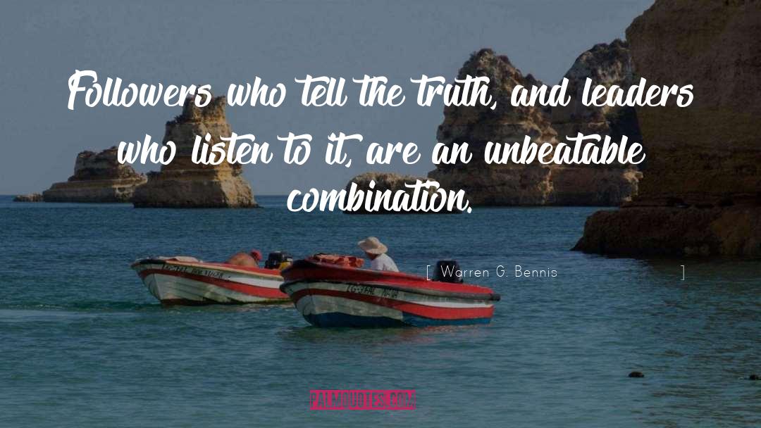 Warren G. Bennis Quotes: Followers who tell the truth,