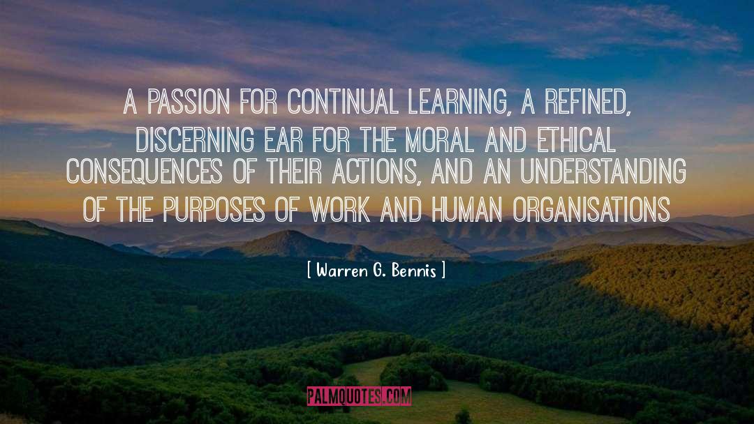 Warren G. Bennis Quotes: A passion for continual learning,