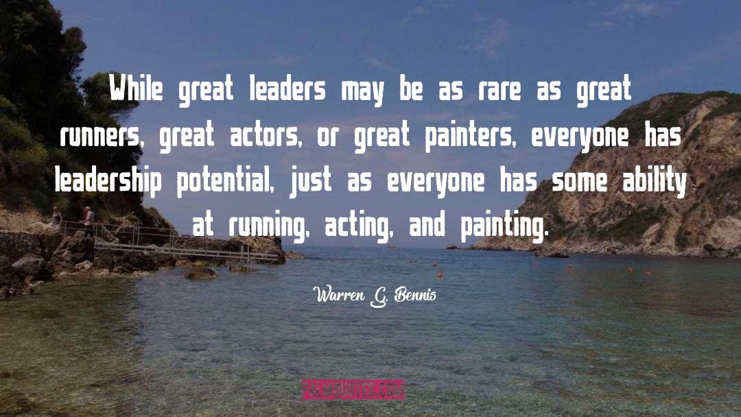 Warren G. Bennis Quotes: While great leaders may be