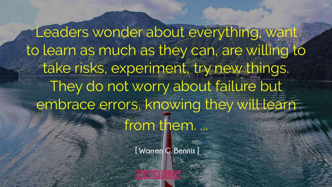 Warren G. Bennis Quotes: Leaders wonder about everything, want