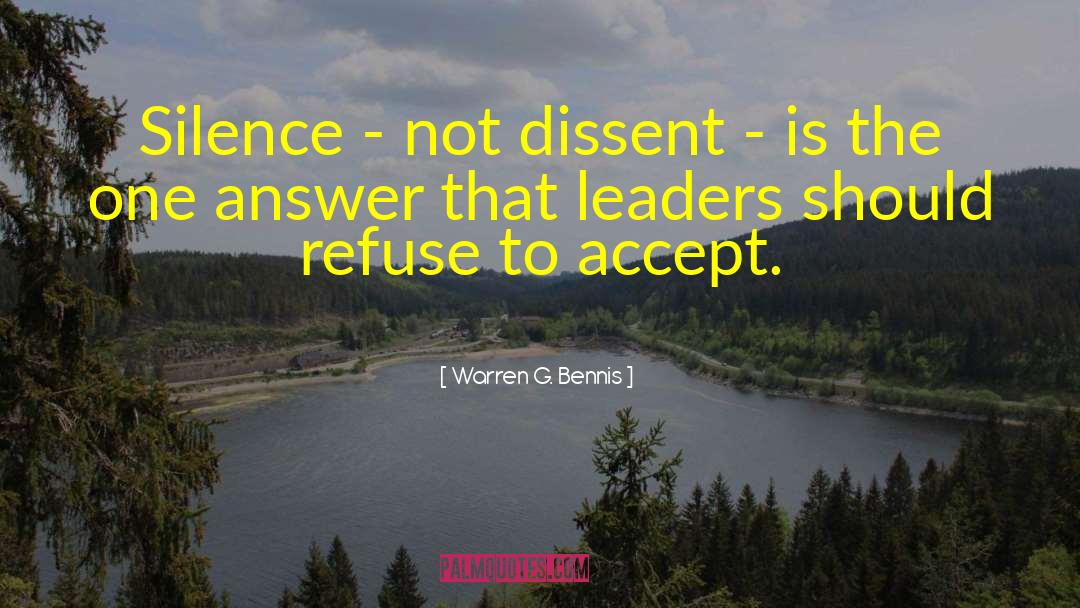 Warren G. Bennis Quotes: Silence - not dissent -