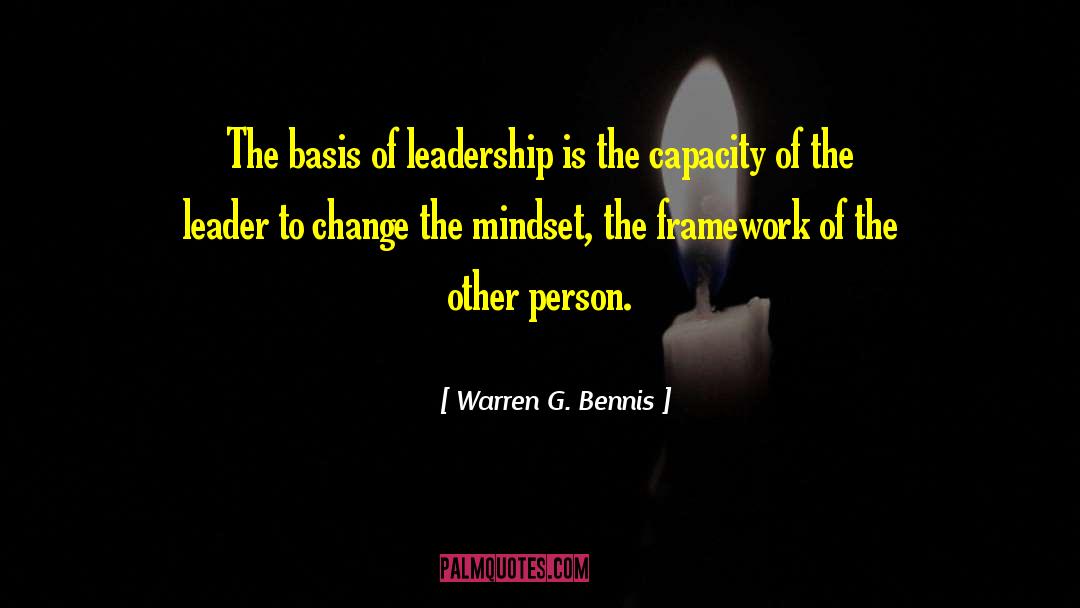 Warren G. Bennis Quotes: The basis of leadership is