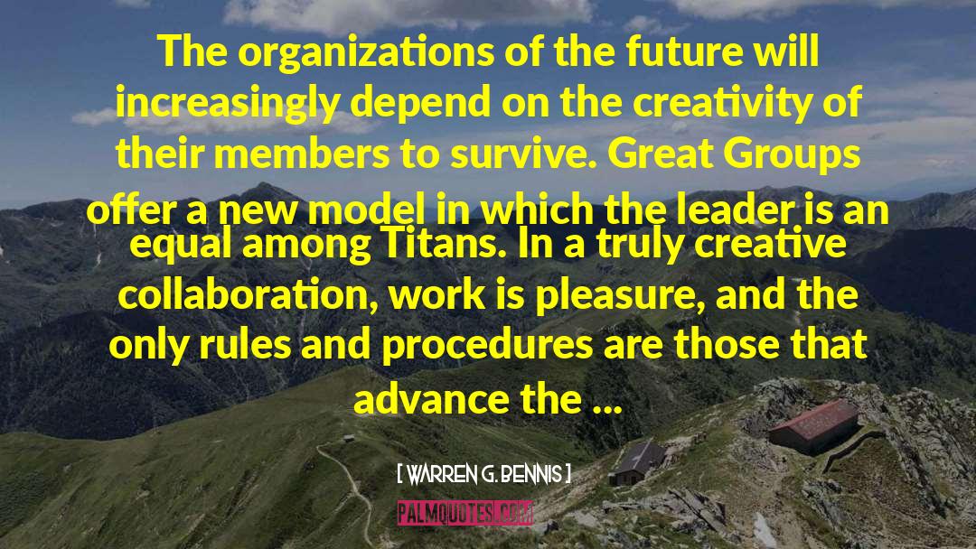 Warren G. Bennis Quotes: The organizations of the future
