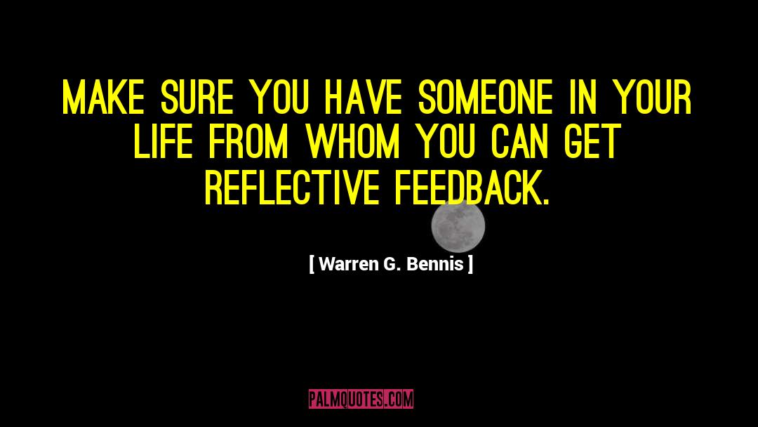 Warren G. Bennis Quotes: Make sure you have someone