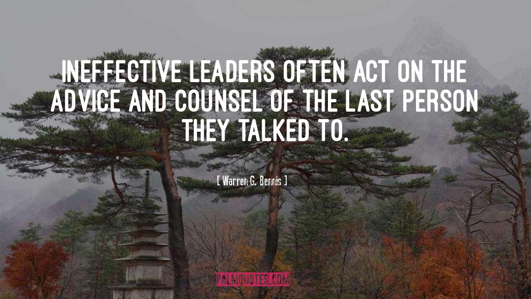 Warren G. Bennis Quotes: Ineffective leaders often act on