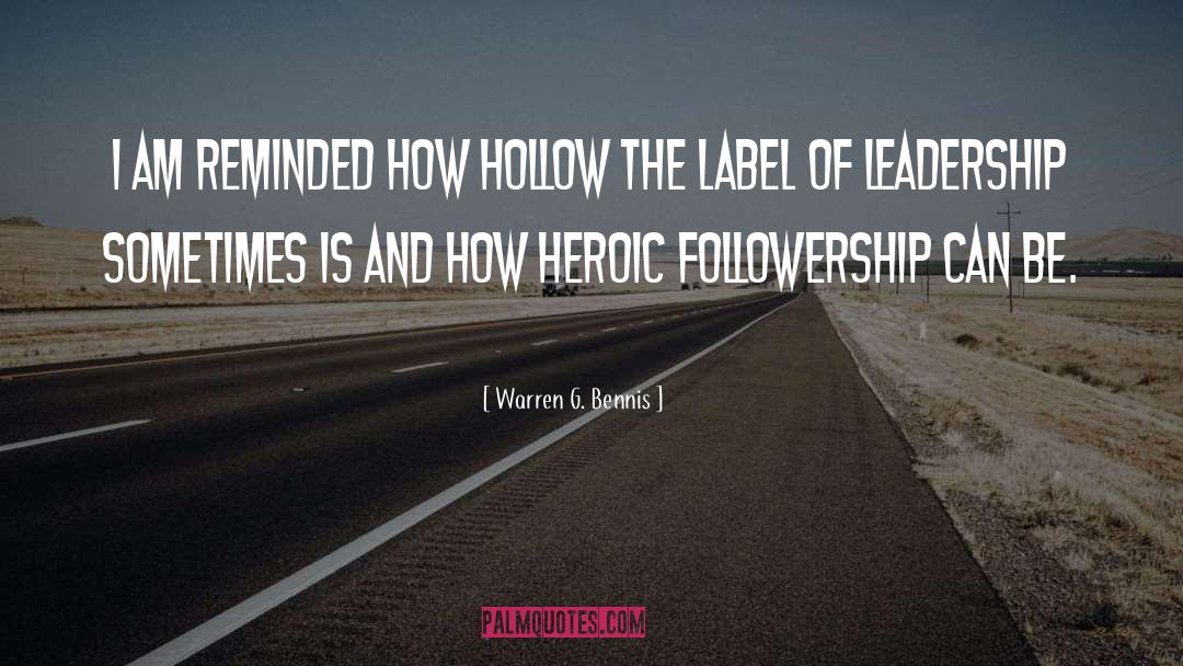 Warren G. Bennis Quotes: I am reminded how hollow