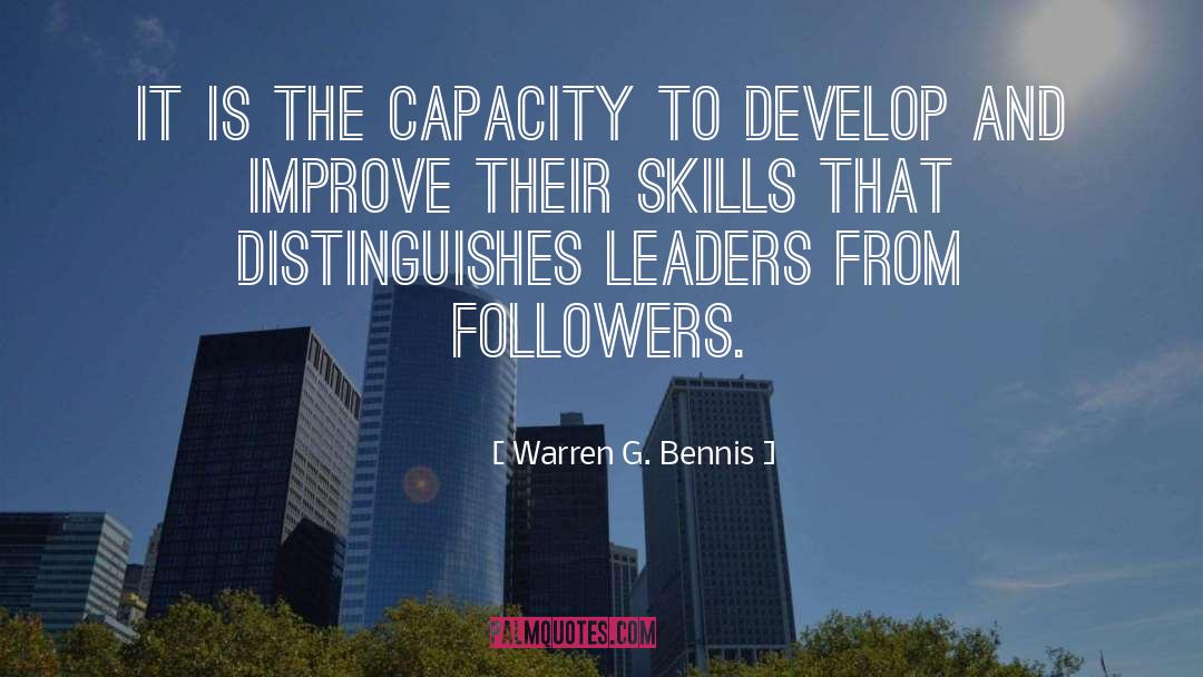 Warren G. Bennis Quotes: It is the capacity to