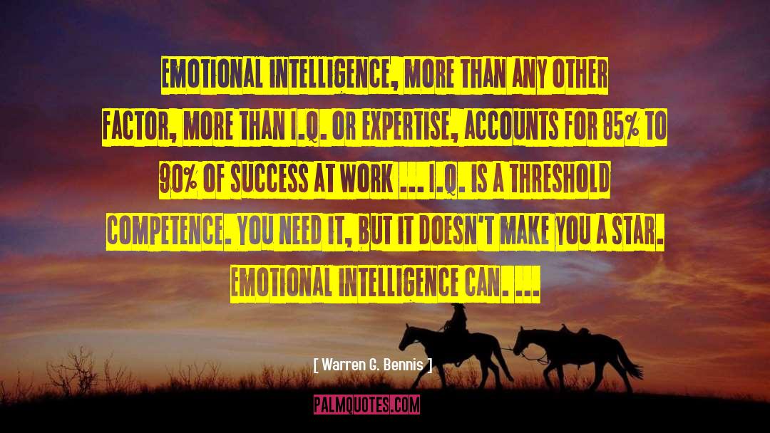 Warren G. Bennis Quotes: Emotional intelligence, more than any
