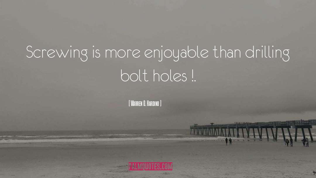 Warren G. Harding Quotes: Screwing is more enjoyable than