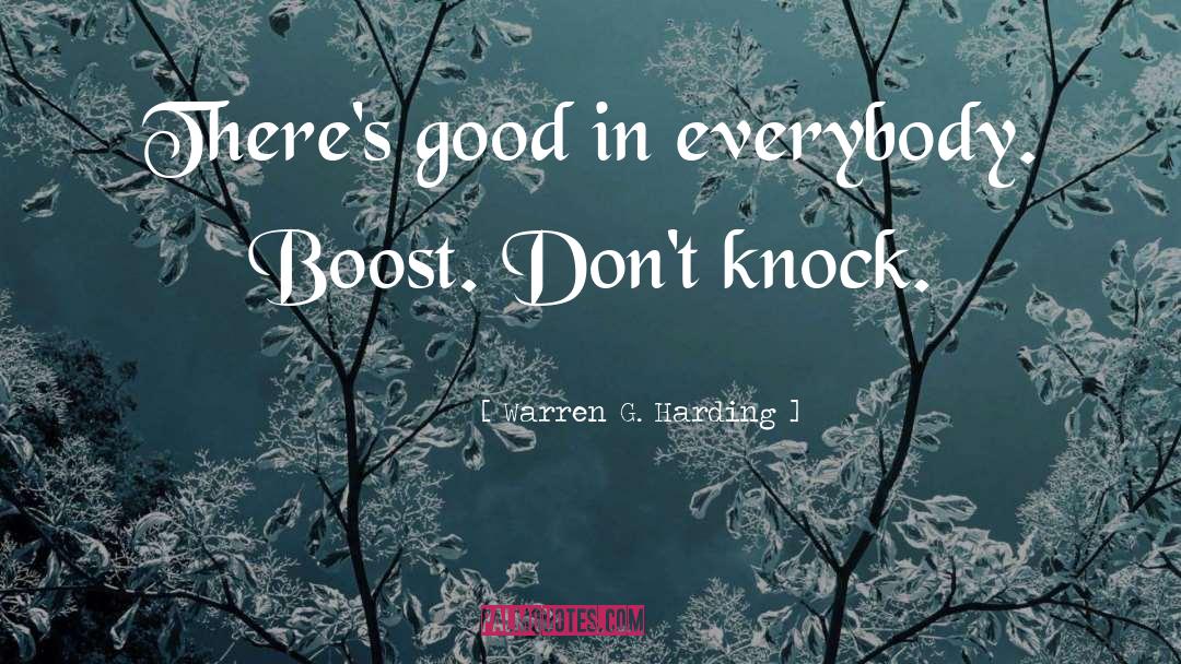 Warren G. Harding Quotes: There's good in everybody. Boost.