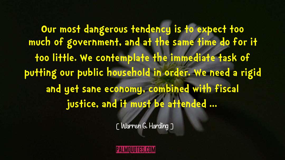 Warren G. Harding Quotes: Our most dangerous tendency is