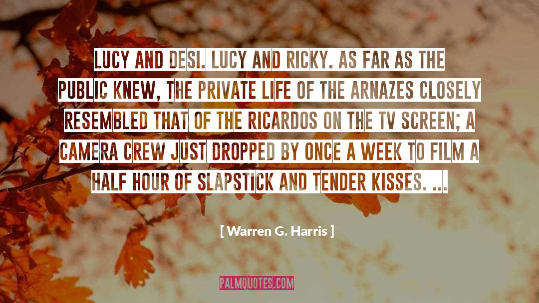 Warren G. Harris Quotes: LUCY and Desi. Lucy and