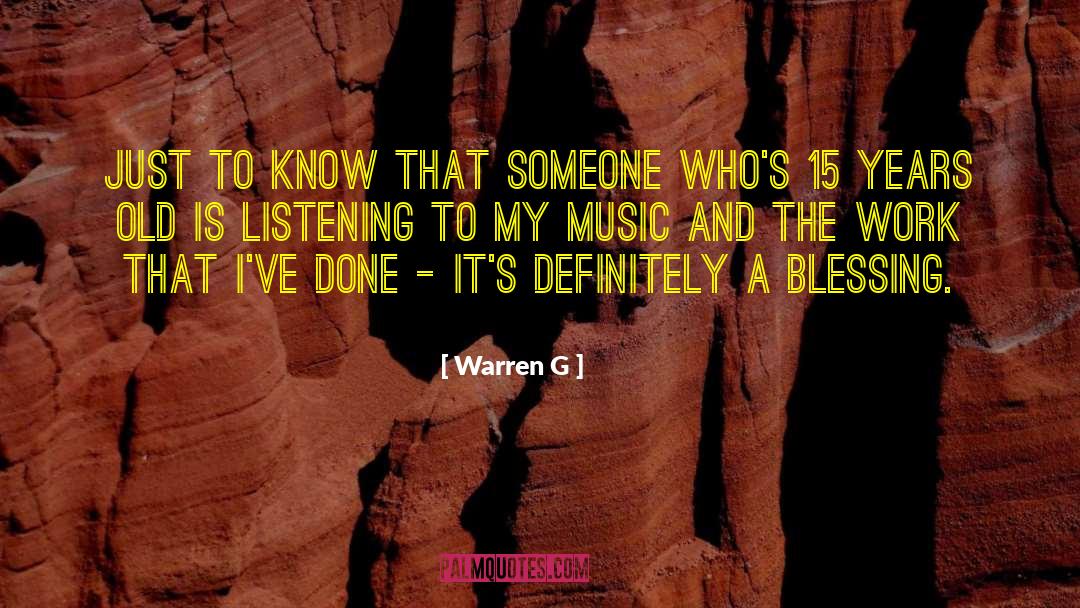Warren G Quotes: Just to know that someone