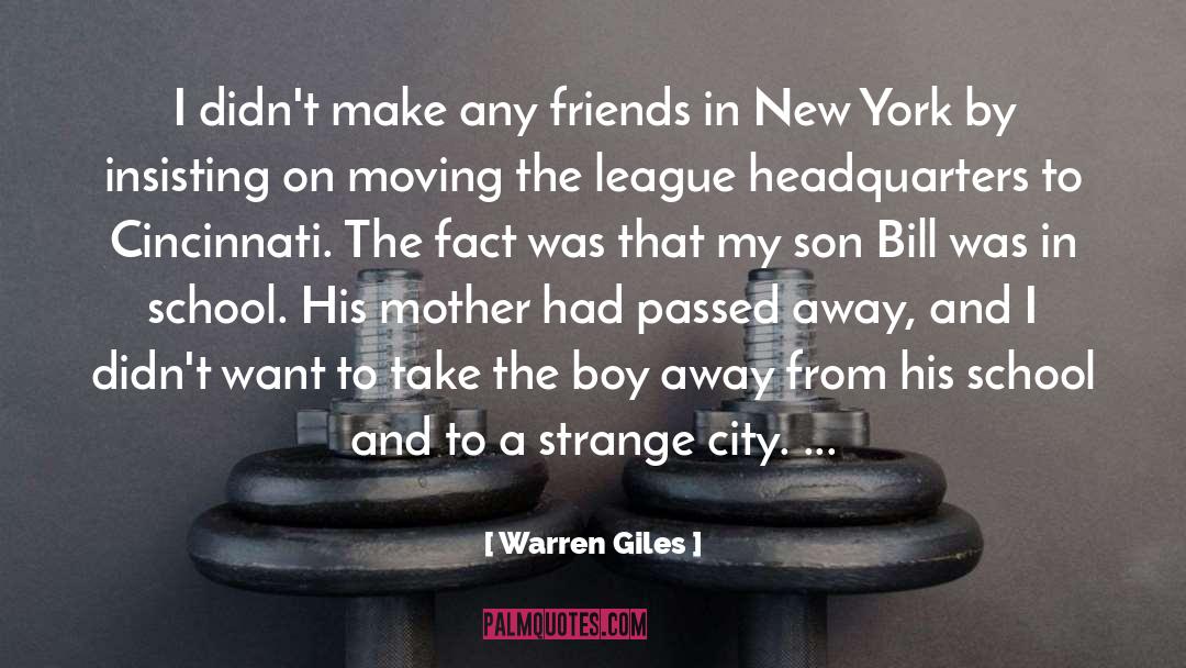 Warren Giles Quotes: I didn't make any friends